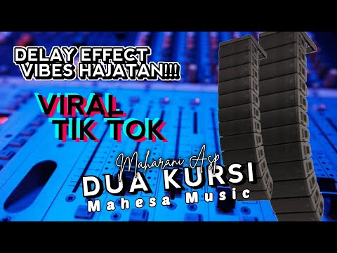 DUA KURSI - MAHARANI ASP - MAHESA MUSIC - DELAY EFFECT, VIBES HAJATAN