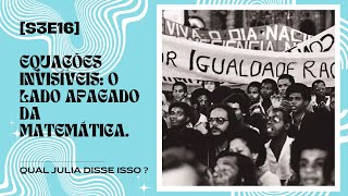[S03E16]  Equações Invisíveis: O lado apagado da matemática.