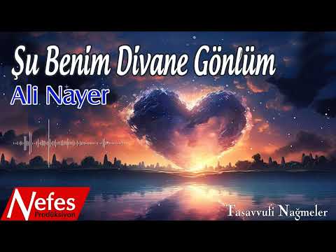 Şu Benim Divane Gönlüm - Ali Nayer 💖 Tasavvufi Nağmeler    | Nefes Prodüksiyon