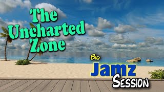 The Uncharted Zone: Big Jamz Session  (Classic Episode)