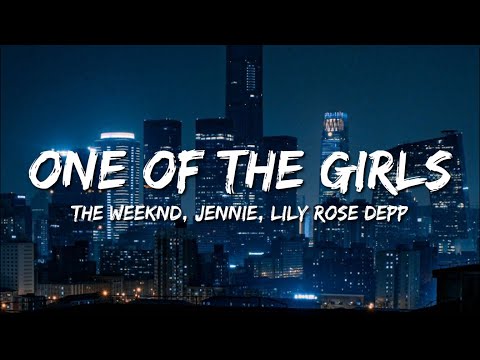 The Weeknd, JENNIE, Lily Rose Depp - One Of The Girls
