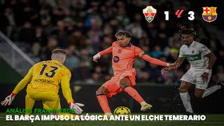 El BARCELONA impuso la lógica ante un ELCHE TEMERARIO | Análisis del Elche 1-3 Barça