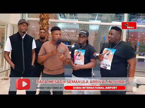 Arrival in Dubai - Mesach Semakula 2025