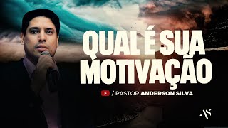 Pr  Anderson Silva - Qual é sua Motivação