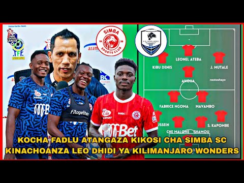 KOCHA FADLU ATANGAZA KIKOSI CHA SIMBA SC KINACHOANZA LEO DHIDI YA KILIMANJARO WONDERS