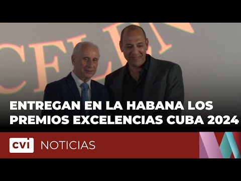 Entregan en La Habana Premios Excelencias Cuba 2024