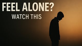 Watch This If You Feel LONELY | MOTIVATIONAL VIDEO