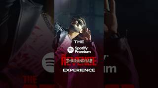 The Spotify Premium - Dhurandhar The Revenge Experience | Spotify India