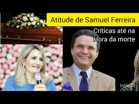 Atitude de Samuel Ferreira viúvo da eterna Bispa keila, Após sua morte