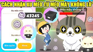 CHUẨN BỊ NGAY CÁCH NHẬN XU TỪ 5 MÈO MÁY KHỔNG LỒ ĐỂ MỞ HỘP | Play Together 