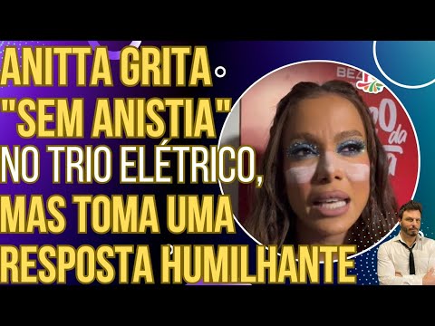 VERGONHA NACIONAL: Anitta grita "SEM ANISTIA" no trio elétrico, mas toma uma resposta humilhante!