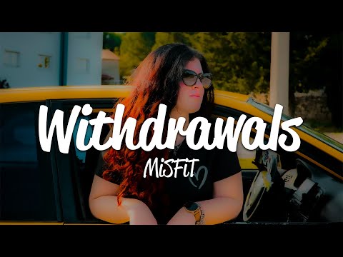 MiSFiT - Withdrawals (Lyrics)