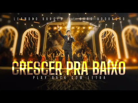 Leandro Borges e Brás Adoração | Crescer Pra Baixo + Deus e Eu | Play Back Com Letra