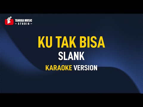 Slank – Ku Tak Bisa (Karaoke)