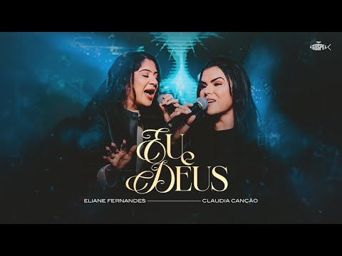 Eliane Fernandes Feat Claudia Canção - Eu e Deus (Ao Vivo em São Paulo)