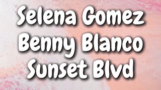Selena Gomez, Benny Blanco - Sunset Blvd (Lyrics)