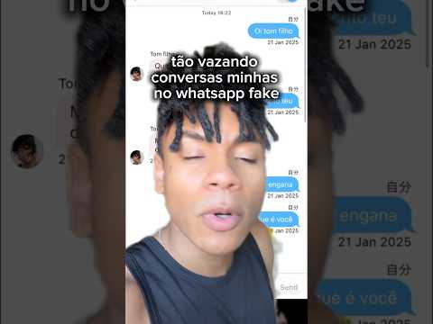 tão vazando conversas minhas no whatsapp fake 🫢