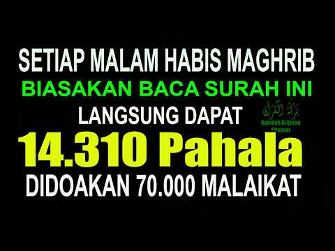 BIASAKAN HABIS MAGHRIB BACA 1 KALI SURAH INI - DITULISKAN 14.310 PAHALA DIDOAKAN 70.000 MALAIKAT