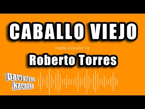 Roberto Torres – Caballo Viejo (Versión Karaoke)