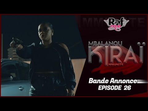 MBALANOU KIRAI - Saison 1 - Episode 26 - Bande Annonce