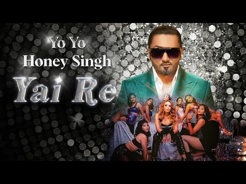 Yai Re - Honey Singh | Yo Yo Honey Singh | New Song 2024 | New Year Party Hit Song