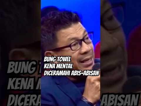 Bung Towel Tak berkutik !! Dikasi Paham sampai terdiam