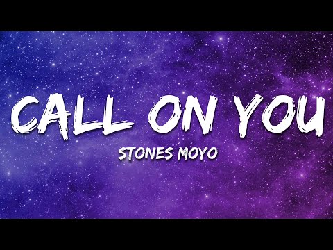 Stones Moyo - Call on You (Lyrics)