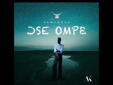 Akwaboah - Ose Ompe