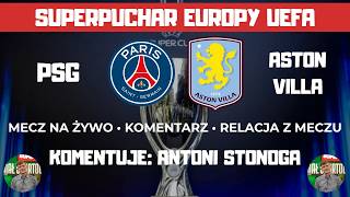 PSG - ASTON VILLA | SUPERPUCHAR EUROPY UEFA 2026 | RELACJA NA ŻYWO Z MECZU, KOMENTARZ