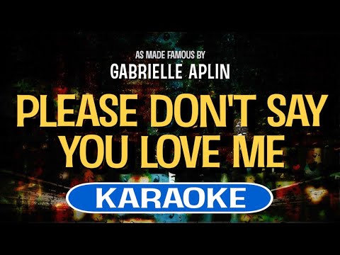 Please Don’t Say You Love Me (Karaoke) – Gabrielle Aplin