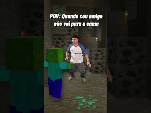 POV: QUANDO SEU AMIGO NÃO VAI PARA CAMA no MINECRAFT!