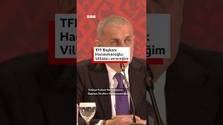 Türkiye Futbol Federasyonu Başkanı Hacıosmanoğlu: Villaları vereceğim