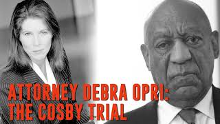 Attorney Debra Opri: The Cosby Trial