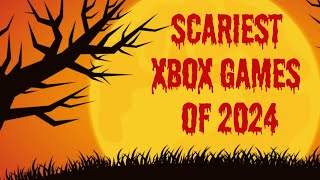 The SCARIEST Xbox games of 2024!