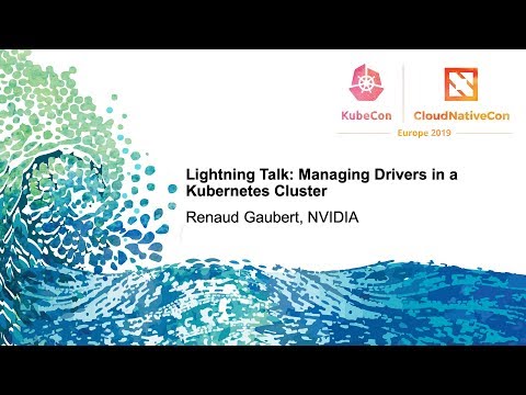 Lightning Talk: Managing Drivers in a Kubernetes Cluster