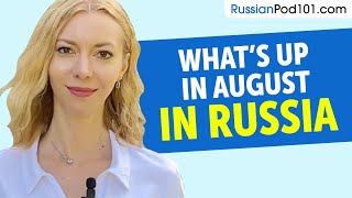 What's happening in August in Russia? (Travel Tips and more)