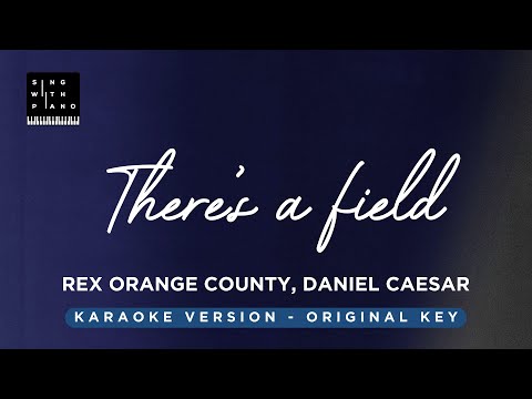 There’s a field – Rex Orange County, Daniel Caesar – Piano Karaoke Instrumental with Lyrics