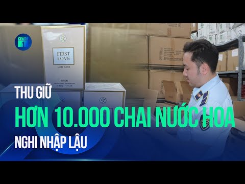 Thu giữ hơn 10.000 chai nước hoa nghi nhập lậu bán qua tài khoản TikTok | VTC1