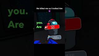 Trolling my Among Us lobby to the grave