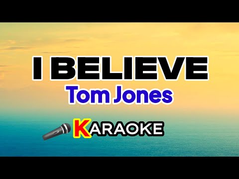 I Believe – Tom Jones (Karaoke Version)