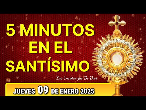 🙏🏻 CINCO MINUTOS CON JESÚS SACRAMENTADO JUEVES 09 DE ENERO 2025 💒