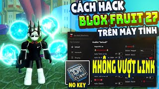 Cách Hack Blox Fruit Trên PC Client TDT Chống BanWave Fix Lỗi Văng Auto Farm ANTI BAN 100%