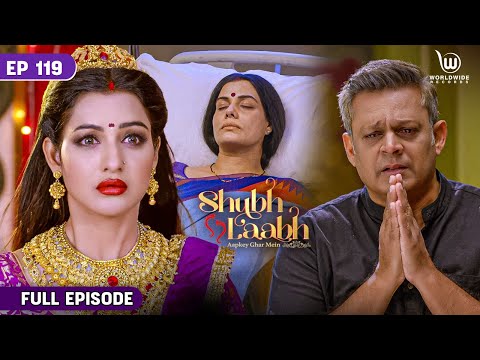 Shubh Laabh - Aapkey Ghar Mein | Savita Is Hospitalized || Full Episode || Ep - 119