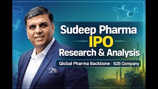 Sudeep Pharma IPO Research and Analysis | Global Pharma Backbone, a B2B company