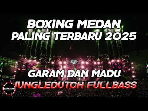 DJ BOXING MEDAN PALING TERBARU 2025 - DJ GARAM DAN MADU JUNGLE DUTCH FULL BASS BETON