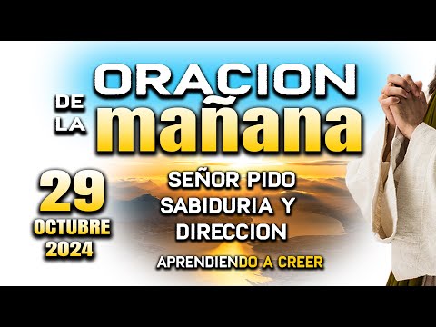 ORACION DE MAÑANA 29 DE OCTUBRE “Señor ayudame con tu poder y luz"