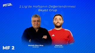 MF 2 | 2. Lig Beyaz Grup 33. Hafta Değerlendirmesi / Batman Petrolspor 1. Lig'e göz kırptı!