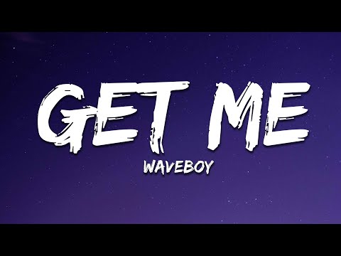 Waveboy - Get Me (Lyrics)