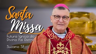 Missa na Futura Igreja do DIVINO PAI ETERNO em Suzano SP | Assista Agora Ao Vivo!