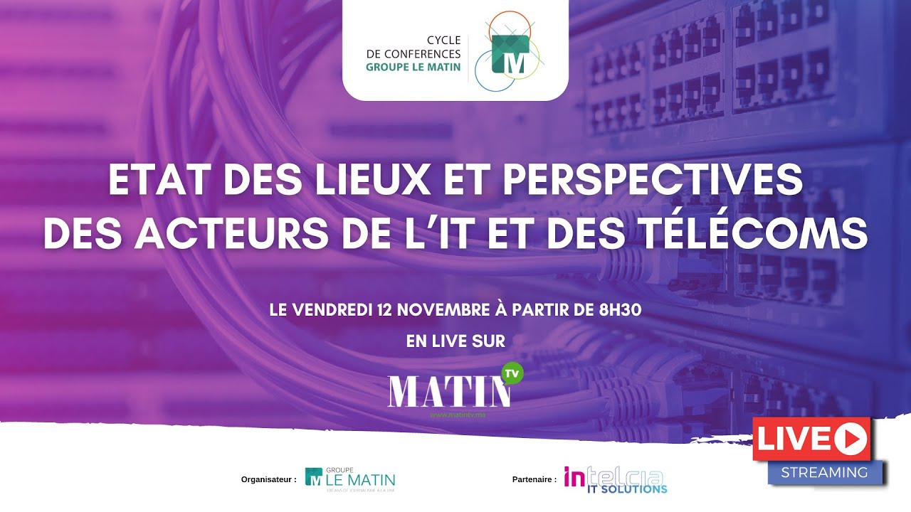 Groupe Le Matin - Groupe Intelcia : Cycle de Conférences sur les Métiers de l'IT et des Télécoms